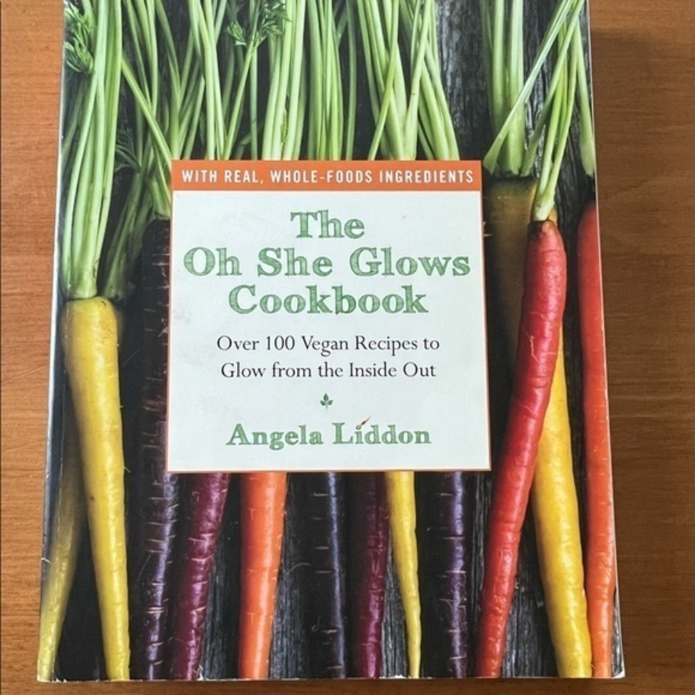 Oh She Glows cookbook Vegan plant based recipes Angela‎ Liddon softcover